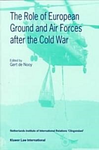 The Role of European Ground and Air Forces After the Cold War (Paperback)