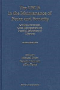 The OSCE in the Maintenance of Peace and Security: Conflict Prevention, Crisis Management and Peaceful Settlement of Disputes (Hardcover)