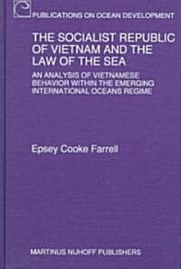 The Socialist Republic of Vietnam and the Law of the Sea: An Anlysis of Vietnamese Behavior Within the Emerging International Oceans Regime            (Hardcover)