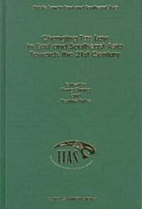 Changing Tax Law in East and Southeast Asia Towards the 21st Century (Hardcover)
