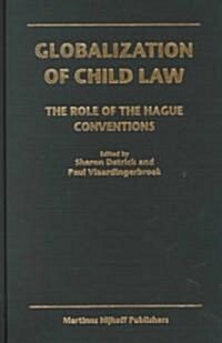 Globalization of Child Law: The Role of the Hague Conventions (Hardcover)