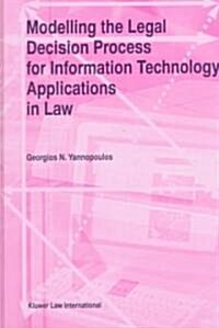 Modelling the Legal Decision Process for Information Technology Applications in Law (Hardcover)