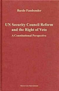 Un Security Council Reform and the Right of Veto: A Constitutional Perspective (Hardcover)