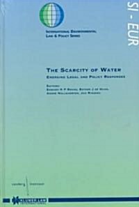 The Scarcity of Water, Emerging Legal and Policy Responses (Hardcover)