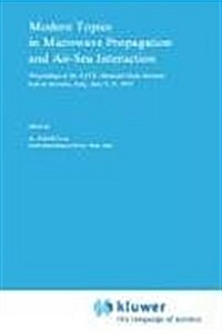 Modern Topics in Microwave Propagation and Air-Sea Interaction: Proceedings of the NATO Advanced Study Institute Held at Sorrento, Italy, June 5-14, 1 (Hardcover, 1973)