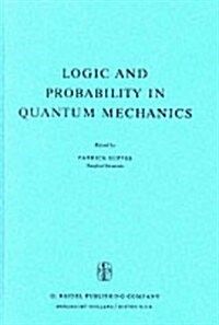 Logic and Probability in Quantum Mechanics (Hardcover)