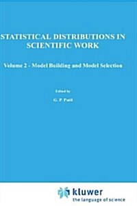 A Modern Course on Statistical Distributions in Scientific Work: Volume 2 -- Model Building and Model Selection Proceedings of the NATO Advanced Study (Hardcover, 1975)