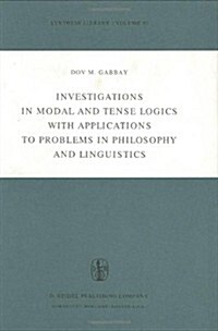 Investigations in Modal and Tense Logics With Applications to Problems in Philosophy and Linguistics (Hardcover)