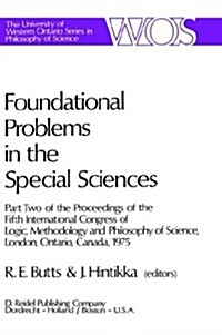 Foundational Problems in the Special Sciences: Part Two of the Proceedings of the Fifth International Congress of Logic, Methodology and Philosophy of (Hardcover, 1977)