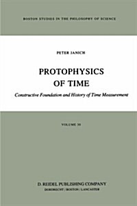 Protophysics of Time: Constructive Foundation and History of Time Measurement (Hardcover, 1985)
