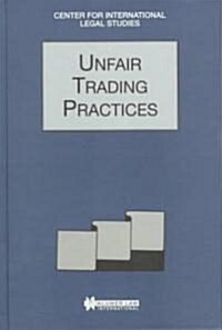 Unfair Trading Practices: The Comparative Law Yearbook of International Business (Hardcover)