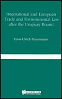 International and European Trade and Environmental Law After the Uruguay Round (Paperback)