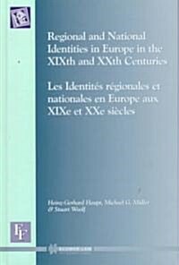 Regional and National Identities in Europe in the Xixth and Xxth Centuries: Regional and National Identities in Europe in the Xixth and Xxth Centuries (Hardcover)