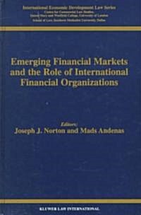 Emerging Financial Markets and the Role of International Financial Organizations (Hardcover)