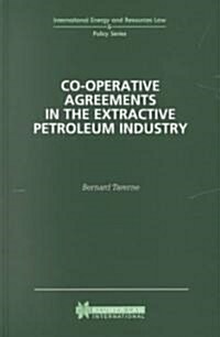 Co-Operative Agreements in the Extractive Petroleum Industry (Hardcover)