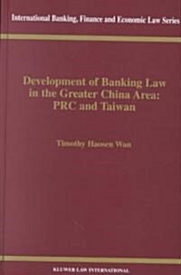 Development of Banking Law in the Greater China Area: PRC and Taiwan: PRC and Taiwan (Hardcover)