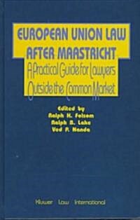 European Union Law After Maastricht, a Practical Guide for Lawyer (Hardcover)