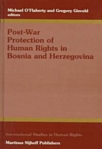 Post-War Protection of Human Rights in Bosnia and Herzegovina: (Hardcover)