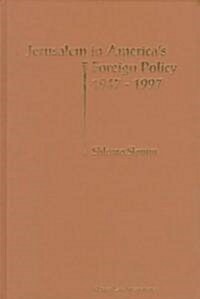 Jerusalem in Americas Foreign Policy, 1947-1997 (Hardcover)