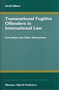 Transnational Fugitive Offenders in International Law (Hardcover)