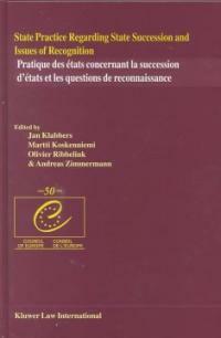 State practice regarding state succession and issues of recognition : the pilot project of the council of Europe = Pratique des etats concernant la succession d'etats et les questions de reconnaissanc