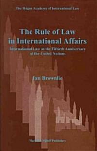 The Rule of Law in International Affairs: International Law at the Fiftieth Anniversary of the United Nations (Hardcover)