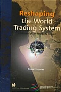 Reshaping the World Trading System, a History of the Uruguay Round (Hardcover, 2, Rev)