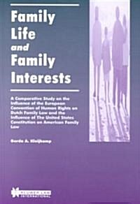 Family Life and Family Interests: A Comparative Study of the Influence of the European Convention on Human Rights on Dutch Family Law and the Influenc (Hardcover)