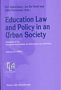 Education Law and Policy in an Urban Society: Yearbook of the European Assoc. for Education Law & Policy - Volume II (1997) (Hardcover)