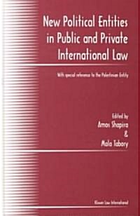 New Political Entities in Public and Private International Law: With Special Reference to the Palestinian Entity (Hardcover)
