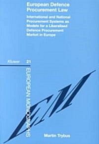 European Defence Procurement Law: International and National Procurement Systems as Models for a Liberalised Defence Procurement Market in Europe (Paperback)