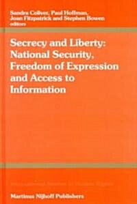 Secrecy and Liberty: National Security, Freedom of Expression and Access to Information (Hardcover)