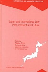 Japan and International Law, Past, Present and Future: International Symposium to Mark the Centennial of the Japanese Association of International Law (Hardcover)