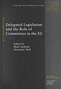 Delegated Legislation and the Role of Committees in the European Community (Hardcover)