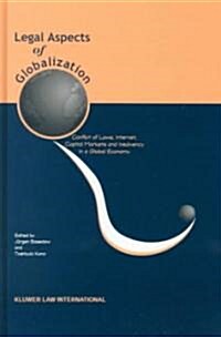 Legal Aspects of Globalisation: Conflicts of Law, Internet, Capital Markets and Insolvensy in a Global Economy (Hardcover)