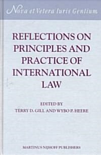 Reflections on Principles and Practice of International Law (Hardcover)