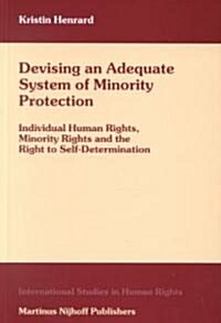 Devising an Adequate System of Minority Protection: Individual Human Rights, Minority Rights and the Right to Self-Determination (Hardcover)
