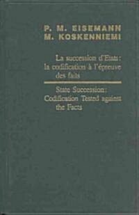 State Succession: Codification Tested Against the Facts / La Succession dEtats: La Codification ?l?reuve Des Faits (Hardcover)