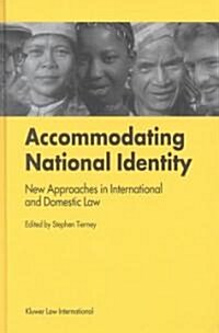 Accommodating National Identity: New Approaches in International and Domestic Law (Hardcover)