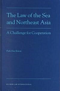 The Law of the Sea and Northeast Asia: A Challenge for Cooperation (Hardcover)
