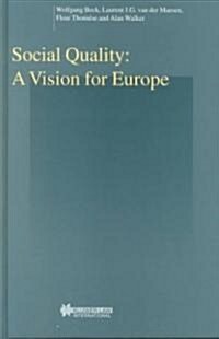 Social Quality: A Vision for Europe: A Vision for Europe (Hardcover)