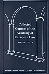 Collected Courses of the Academy of European Law 1997 Vol. VIII - 2 (Hardcover)