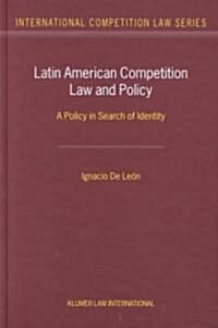 Latin American Competition Law and Policy: A Policy in Search of Identity (Hardcover)