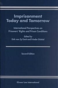 Imprisonment Today and Tomorrow: International Perspectives on Prisoners Rights and Prison Conditions; Second Edition (Hardcover, 2)