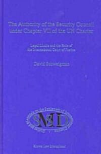 The Authority of the Security Council Under Chapter VII of the Un Charter: Legal Limits and the Role of the International Court of Justice (Hardcover)