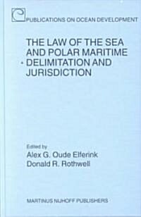 The Law of the Sea and Polar Maritime Delimitation and Jurisdiction (Hardcover)