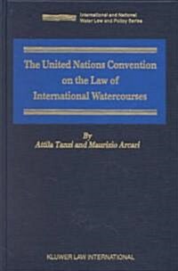 The United Nations Convention on the Law of International Watercourses: A Framework for Sharing (Hardcover)