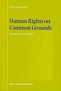 Human Rights on Common Grounds: The Quest for Universality (Hardcover)