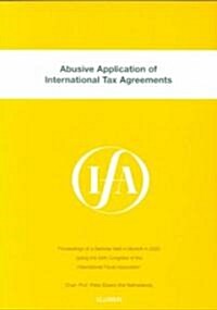 Ifa: Abusive Application of International Tax Agreements: Abusive Application of International Tax Agreements (Paperback)