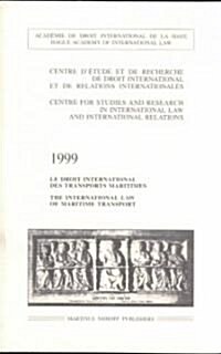 The International Law of Maritime Transport 1999 / Le Droit International Des Transports Maritimes 1999 (Paperback)